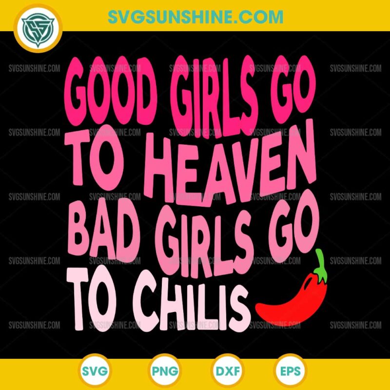 Good Girls Go to Heaven Bad Girls Go to Chili's SVG, Chili Pepper SVG PNG