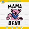 Grateful Dead Mama Bear SVG, Grateful Dead Mother's Day SVG