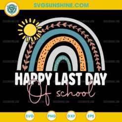 Happy Last Day of School SVG, Teacher Student Graduation Rainbow SVG
