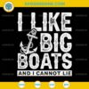 I Like Big Boats And I Can't Lie SVG, Funny Cruise SVG
