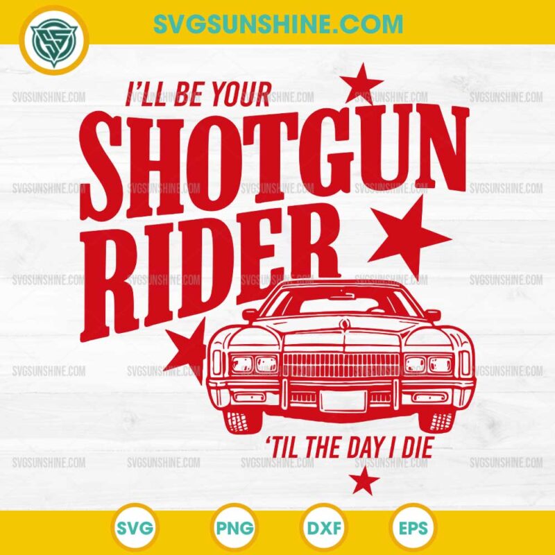 I'll Be Your Shotgun Rider Til The Day I Die SVG, Cowboy Carter SVG
