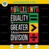 Juneteenth SVG, Equality Is Greater Than Division SVG