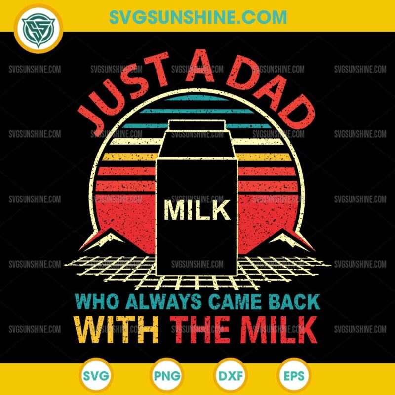 Just A Dad Who Always Came Back With The Milk SVG, Funny Dad Quote SVG
