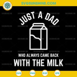 Just A Dad Who Always Came Back With The Milk SVG, Funny Fathers Day SVG