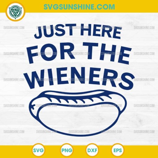 Just Here For The Wieners Svg, Hot Dog 4th Of July Svg, Independence Day Svg