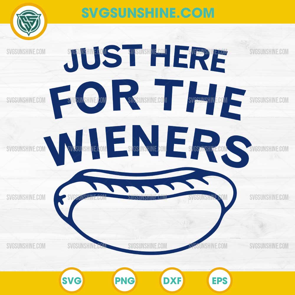 Just Here For The Wieners Svg, Hot Dog 4th Of July Svg, Independence Day Svg Just Here For The Wieners Svg, Hot Dog 4th Of July Svg, Independence Day Svg