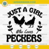 Just a Girl Who Loves Peckers SVG PNG EPS DXF
