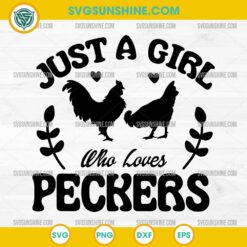 Just a Girl Who Loves Peckers SVG PNG EPS DXF