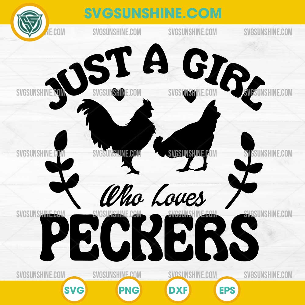 Just a Girl Who Loves Peckers SVG PNG EPS DXF Just a Girl Who Loves Peckers SVG PNG EPS DXF