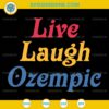 Live Laugh Ozempic SVG