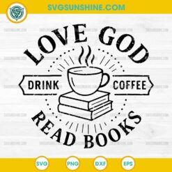 Love God Drink Coffee Read Books SVG, Christian Coffee SVG