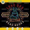 Love God Drink Coffee Read Books SVG, Christian Lovers SVG