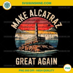 Make Alcatraz Great Again PNG File
