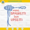 More Spaghetti Less Upsetti SVG, Funny Pasta Lover SVG