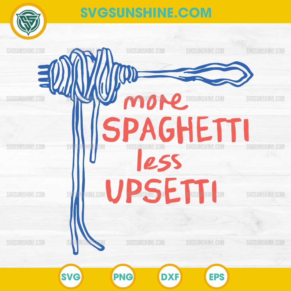 More Spaghetti Less Upsetti SVG, Funny Pasta Lover SVG More Spaghetti Less Upsetti SVG, Funny Pasta Lover SVG