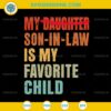 My Daughter Son In Law Is My Favorite Child SVG