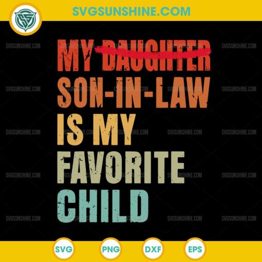 My Daughter Son In Law Is My Favorite Child SVG
