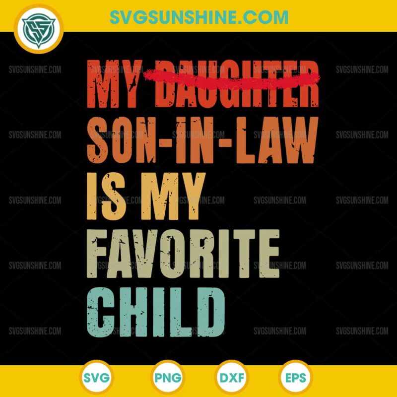 My Daughter Son In Law Is My Favorite Child SVG