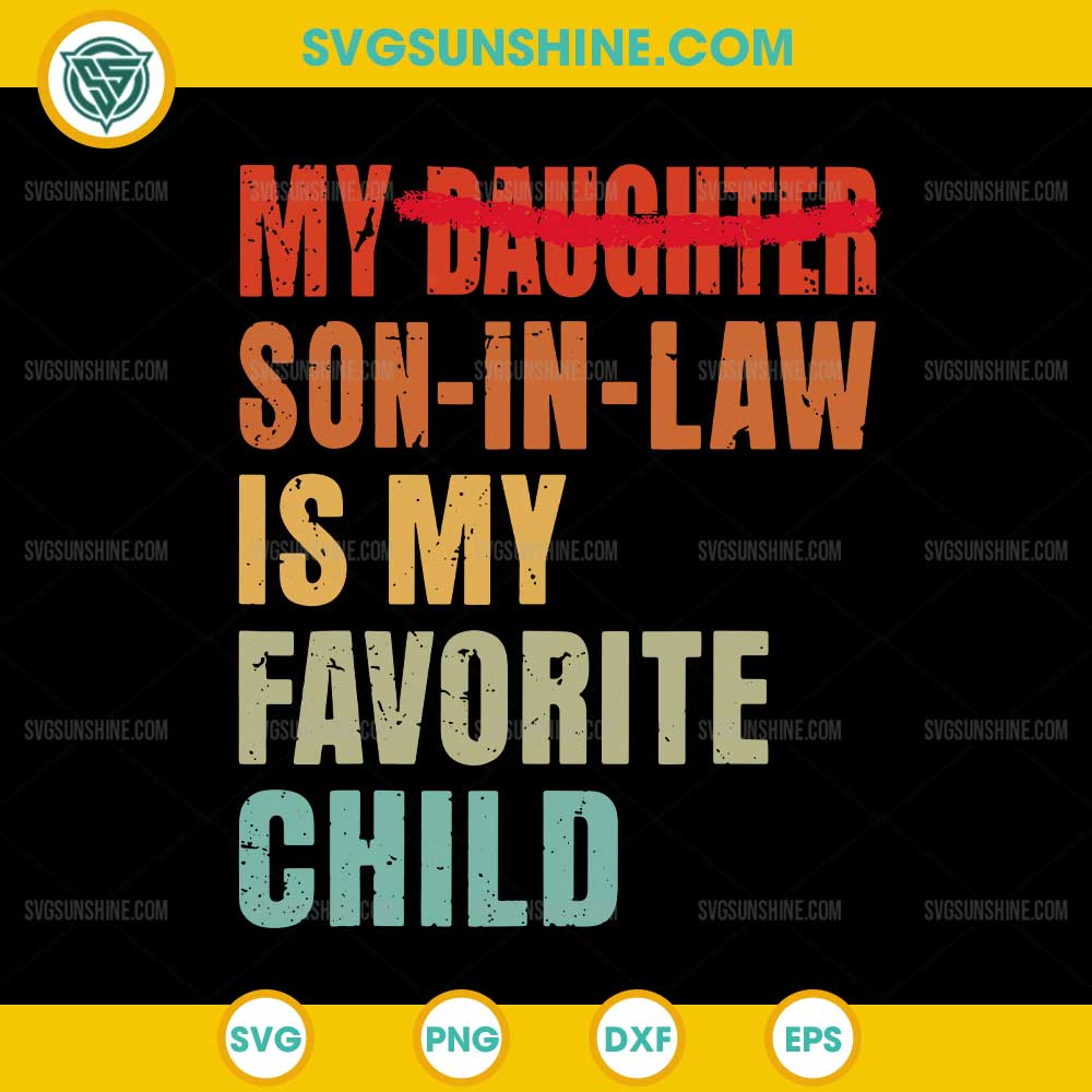My Daughter Son In Law Is My Favorite Child SVG My Daughter Son In Law Is My Favorite Child SVG