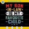 My Son In Law Is My Favorite Child SVG, Funny Fathers Day SVG