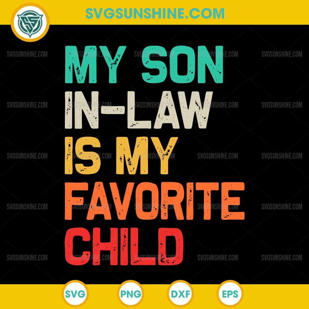 My Son In Law Is My Favorite Child SVG PNG File My Son In Law Is My Favorite Child SVG PNG File