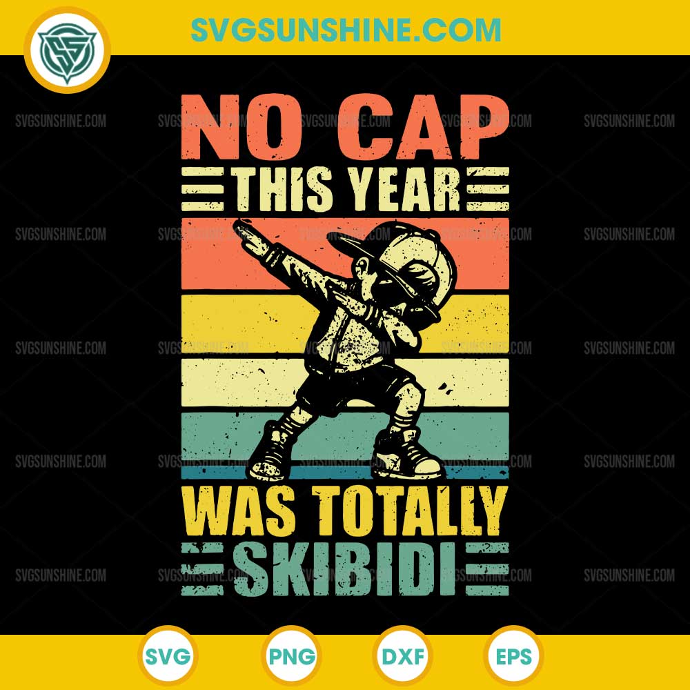 No Cap This Year Was Totally Skibidi SVG, Dabbing Boy SVG, Skibidi SVG, Gen Z No Cap SVG No Cap This Year Was Totally Skibidi SVG, Dabbing Boy SVG, Skibidi SVG, Gen Z No Cap SVG