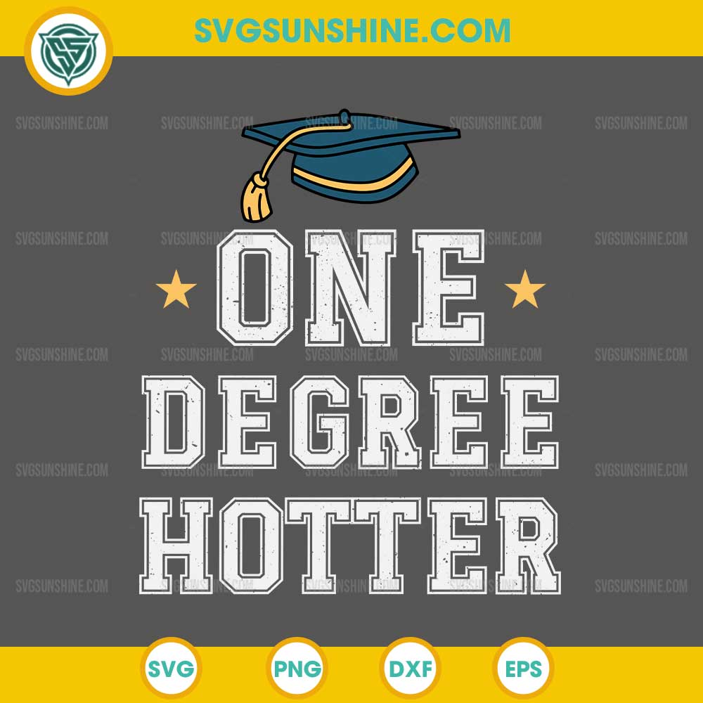 One Degree Hotter SVG, Graduation SVG One Degree Hotter SVG, Graduation SVG