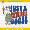 Just A Patriotic Goose SVG, 4th of July Silly Goose SVG, Statue of Liberty SVG