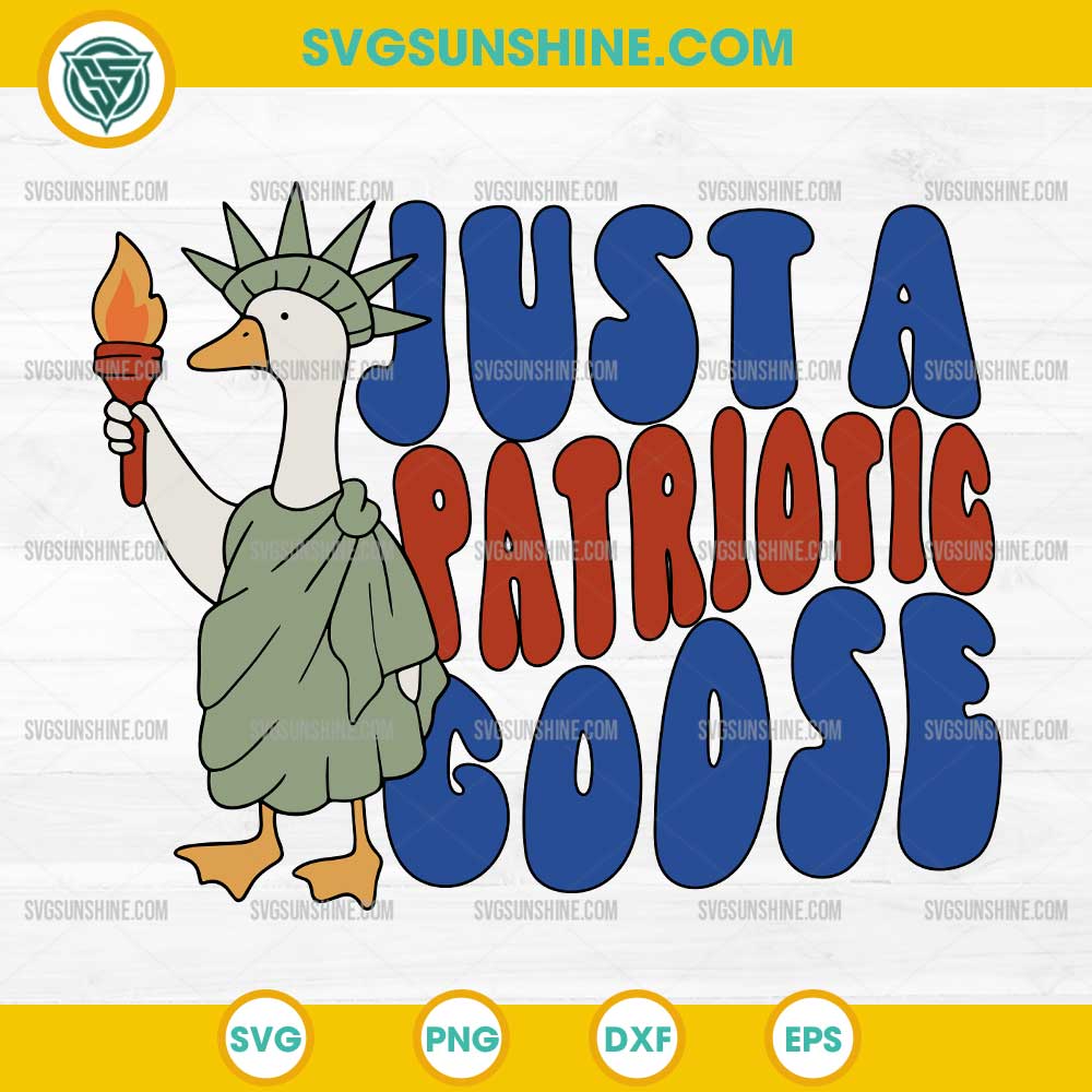 Just A Patriotic Goose SVG, 4th of July Silly Goose SVG, Statue of Liberty SVG Just A Patriotic Goose SVG, 4th of July Silly Goose SVG, Statue of Liberty SVG