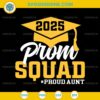 Prom Squad 2025 Proud Aunt SVG, Graduate Prom Class Of 2025 SVG 1