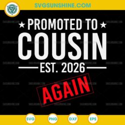 Promoted To Cousin Est 2026 Again SVG, Baby Announcement Cousin SVG