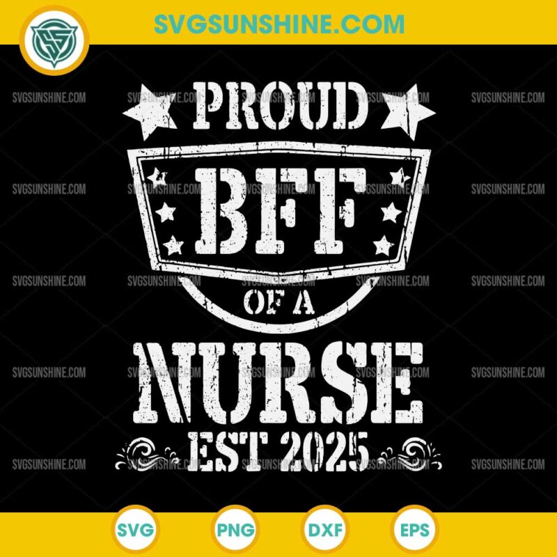Proud BFF of a Nurse EST 2025, Nursing Graduate 2025 SVG