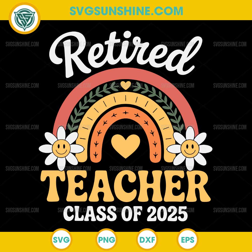 Retired Teacher Class Of 2025 SVG PNG File Retired Teacher Class Of 2025 SVG PNG File