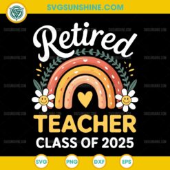 Retired Teacher Class of 2025 SVG, Rainbow Teacher SVG