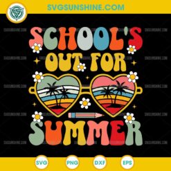 School's Out For Summer SVG, Teachers Last Day Of School SVG