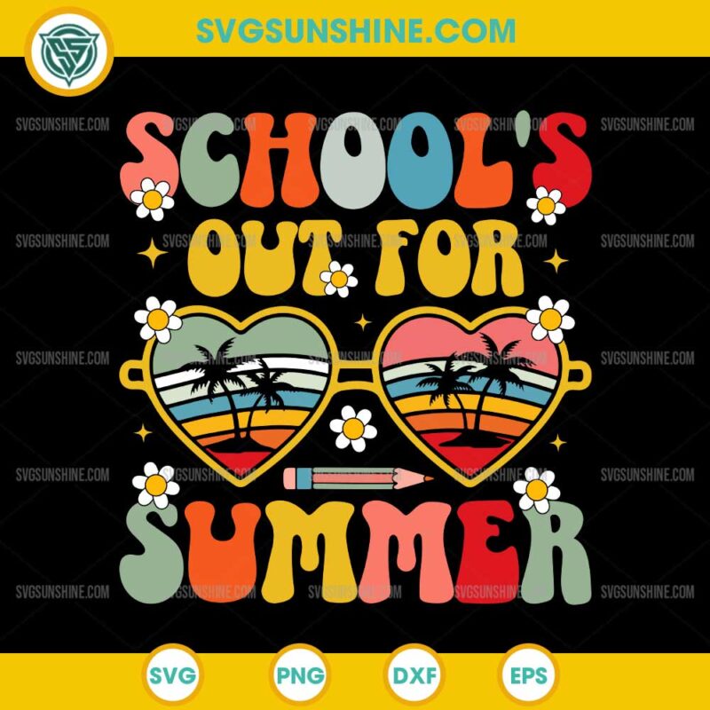 School's Out For Summer SVG, Teachers Last Day Of School SVG