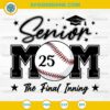 Senior Mom 2025 The Final Inning SVG, Baseball Class Of 2025 SVG, Senior Baseball Mom SVG