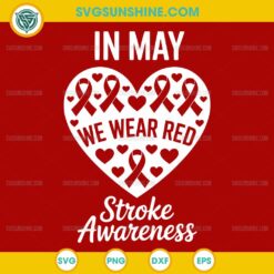 Stroke Awareness In May We Wear Red SVG 1