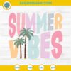 Summer Vibes SVG, Summer SVG, Beach SVG, Vacation SVG