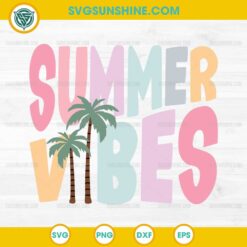 Summer Vibes SVG, Summer SVG, Beach SVG, Vacation SVG