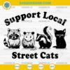 Support Local Street Cats SVG, Trash Opossum Raccoon Rat Teams SVG