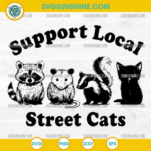 Support Local Street Cats SVG, Trash Opossum Raccoon Rat Teams SVG