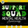 Support Squad Mental Health Awareness SVG, Green Ribbon SVG