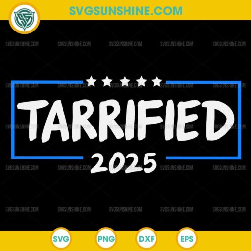 Tarrified 2025 SVG, Funny Political SVG