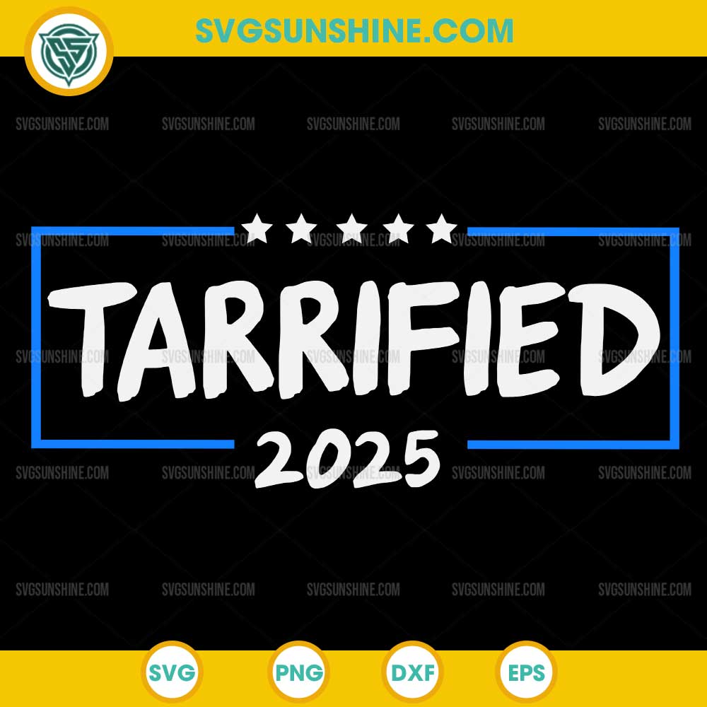 Tarrified 2025 SVG, Funny Political SVG Tarrified 2025 SVG, Funny Political SVG