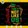 They Not Like Us Juneteenth 1865 SVG, Juneteenth SVG, African Independence Day SVG