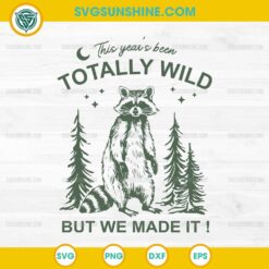 This Years Been Totally Wild But We Made It SVG, Raccoon Last Day of School SVG