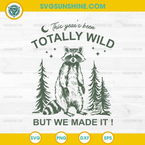 This Years Been Totally Wild But We Made It SVG, Raccoon Last Day of School SVG