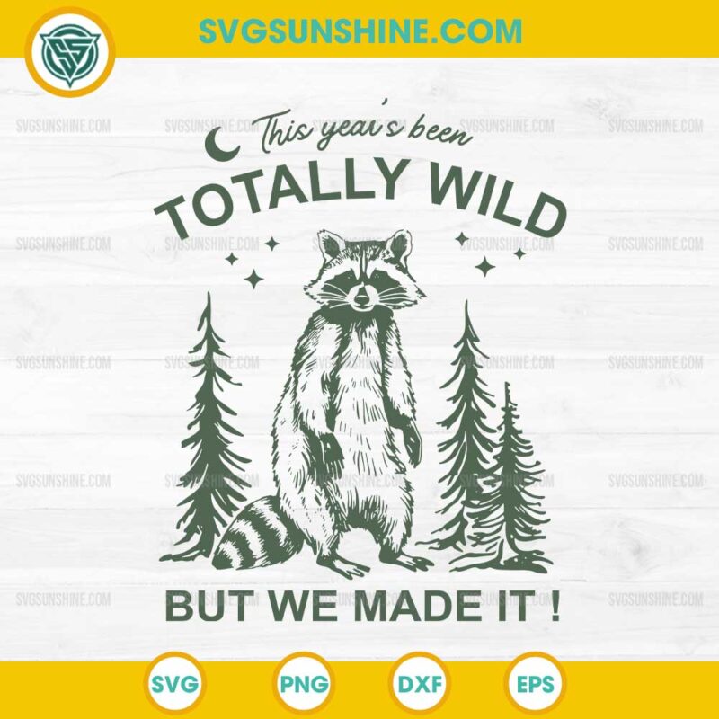 This Years Been Totally Wild But We Made It SVG, Raccoon Last Day of School SVG