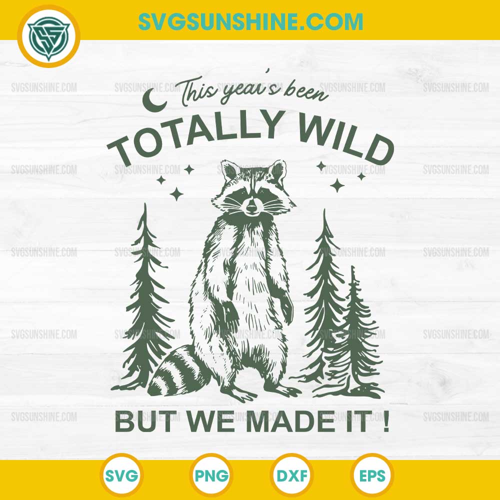 This Years Been Totally Wild But We Made It SVG, Raccoon Last Day of School SVG This Years Been Totally Wild But We Made It SVG, Raccoon Last Day of School SVG